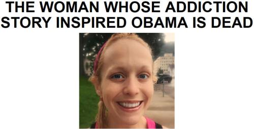 !!!!!THE WOMAN WHOSE ADDICTION STORY INSPIRED OBAMA IS DEAD1